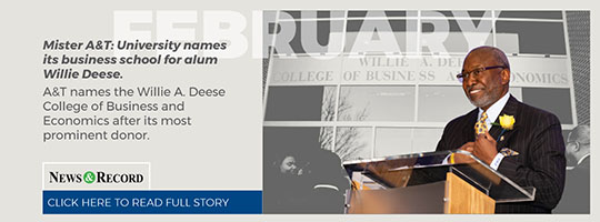 February. Mister A&T: University names its business school for alum Willie Deese. A&T names the Willie A. Deese College of Business and Economics after its most prominent donor. 